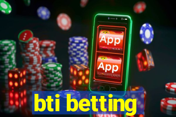 bti betting